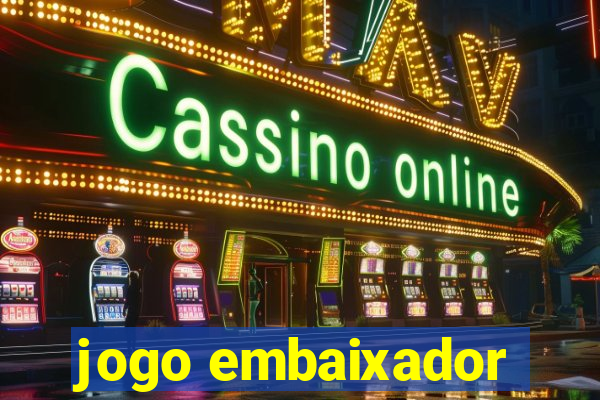 jogo embaixador